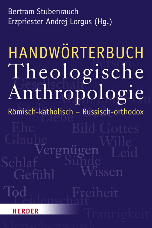 handwoerterbuch-theologische-anthropologie-roemisch-katholisch--russisch-orthodox-eine-gegenueberstellung-978-3-451-34138-0